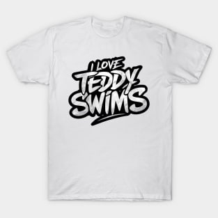 I Love Teddy Swims T-Shirt